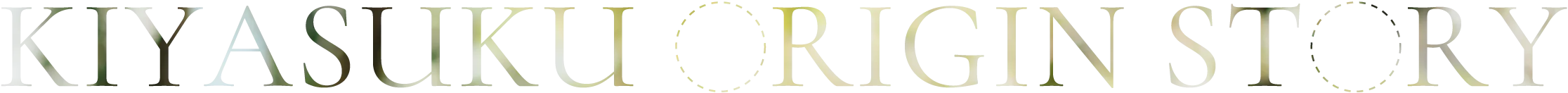 KIYASUKU ORIGIN STORY